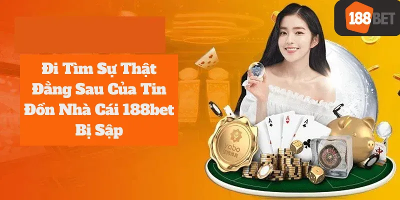188bet Bị Sập: Đi Tìm Sự Thật Đằng Sau Của Tin Đồn Nhà Cái 1 Đi Tìm Sự Thật Đằng Sau Của Tin Đồn Nhà Cái 188bet Bị Sập