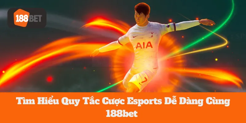 Tìm Hiểu Quy Tắc Cược Esports Dễ Dàng Cùng 188bet   3 Tìm Hiểu Quy Tắc Cược Esports Dễ Dàng Cùng 188bet