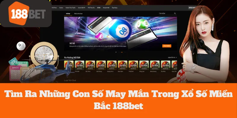 Xổ Số Miền Bắc 188bet: Tìm Ra Những Con Số May Mắn Nhanh Chóng 2 Xổ Số Miền Bắc 188bet: Tìm Ra Những Con Số May Mắn Nhanh Chóng