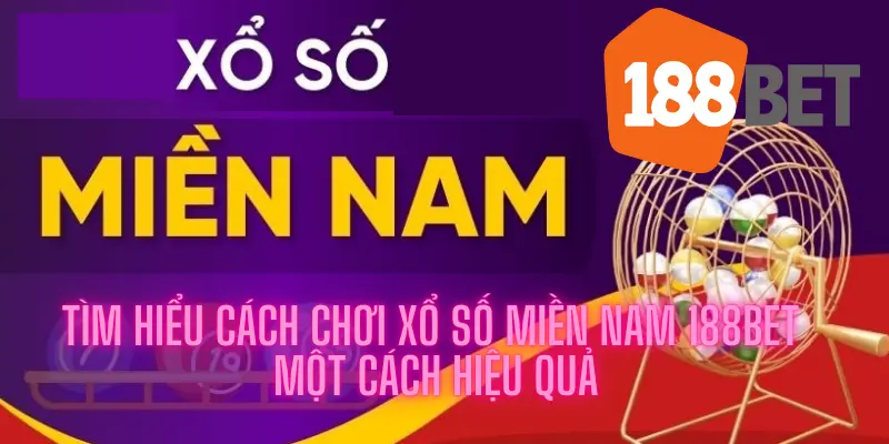Tìm Hiểu Cách Chơi Xổ Số Miền Nam 188bet Một Cách Hiệu Quả 7 Tìm Hiểu Cách Chơi Xổ Số Miền Nam 188bet Một Cách Hiệu Quả