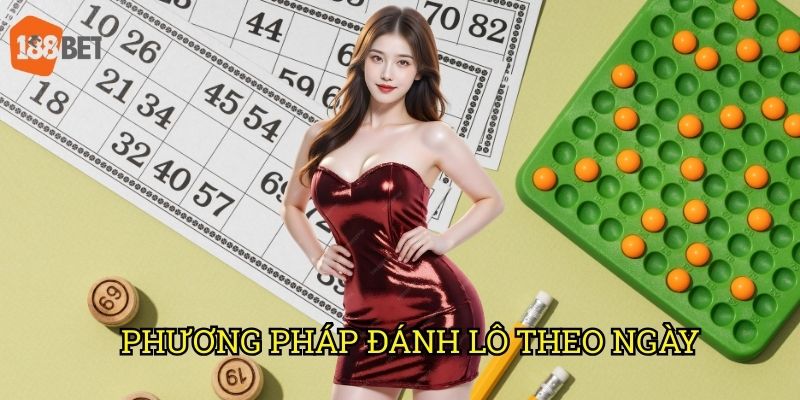 Phương pháp đánh lô theo ngày: Chiến thuật hiệu quả trên 188bet 7 Phương pháp đánh lô theo ngày 188bet với công cụ hỗ trợ độc quyền