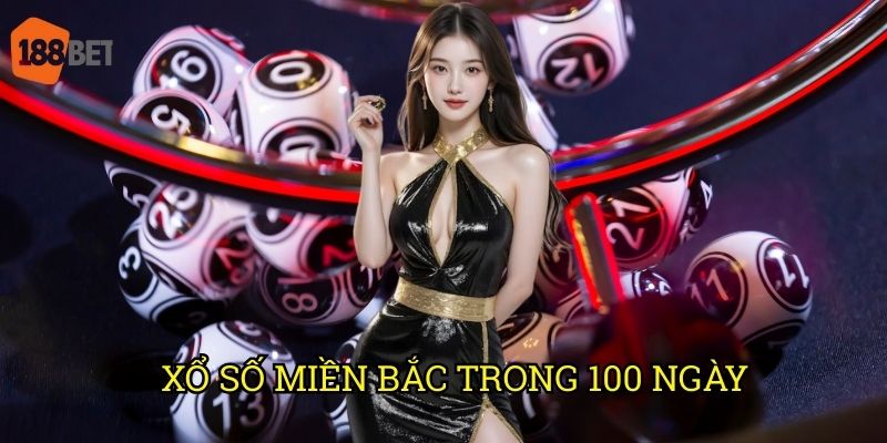 Xổ số miền Bắc trong 100 ngày: Phân tích xu hướng trên 188bet 2 Xổ số miền Bắc trong 100 ngày: Phân tích xu hướng trên 188bet