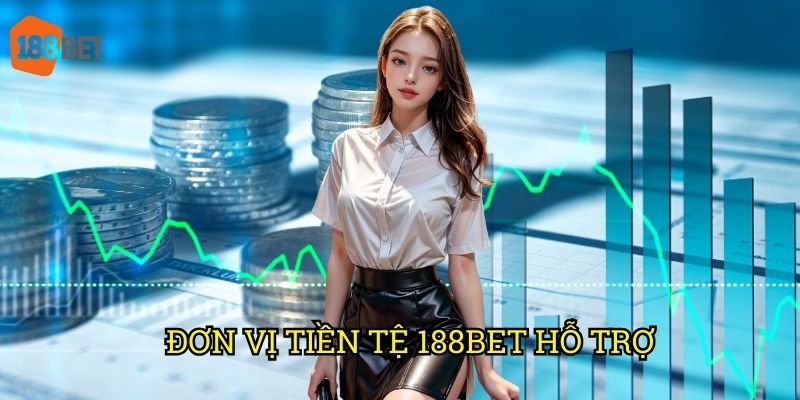 Đơn vị tiền tệ 188bet hỗ trợ: Hướng dẫn đầy đủ cho người chơi Việt 9 Đơn vị tiền tệ 188bet hỗ trợ: Hướng dẫn đầy đủ cho người chơi Việt